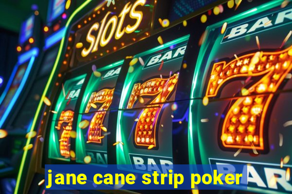 jane cane strip poker